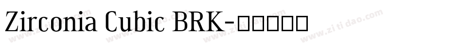 Zirconia Cubic BRK字体转换